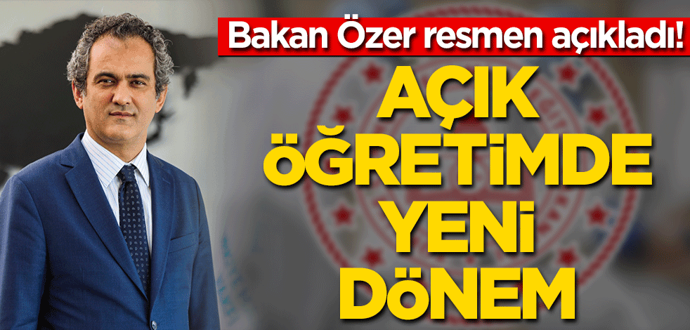 Bakan Özer resmen açıkladı! Açık öğretimde yeni dönem