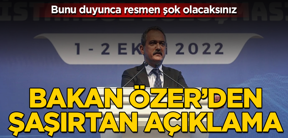 Bakan Özer'den şaşırtan açıklama! Bunu duyunca resmen şok olacaksınız