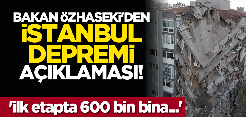 Bakan Özhaseki'den Marmara depremi açıklaması! 'İlk etapta 600 bin bina...'