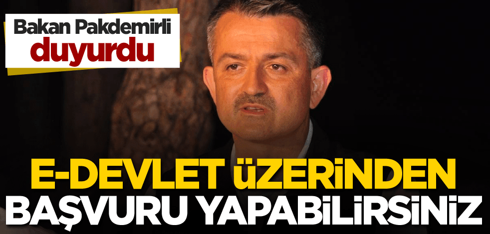 Bakan Pakdemirli duyurdu! e-devlet üzerinden başvuru yapabilirsiniz