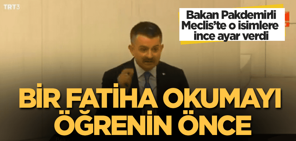 Bakan Pakdemirli'den ayar: Bir Fatiha okumayı öğrenin önce