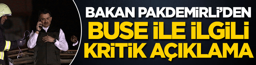 Bakan Pakdemirli'den Buse ile ilgili kritik açıklama