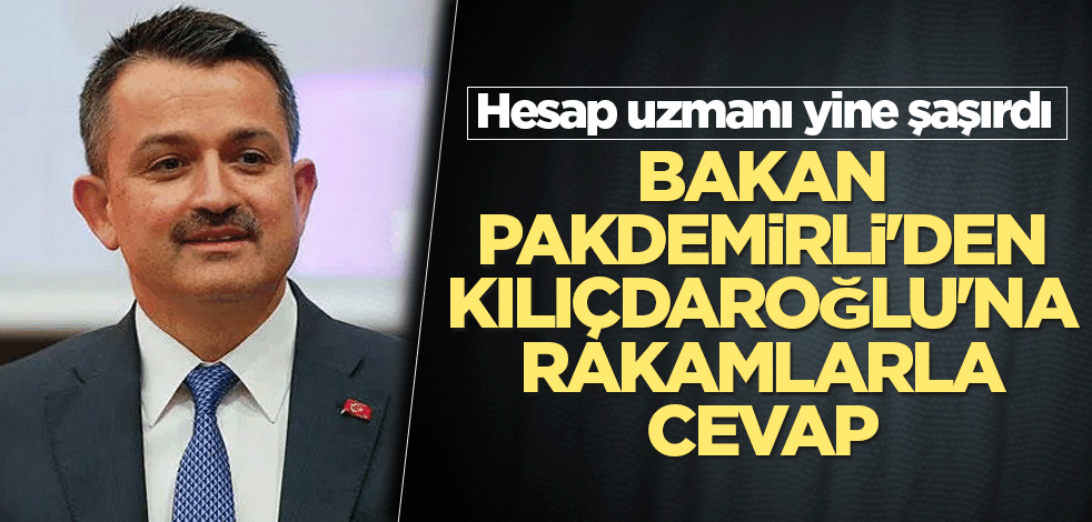 Bakan Pakdemirli'den Kılıçdaroğlu'na rakamlarla cevap