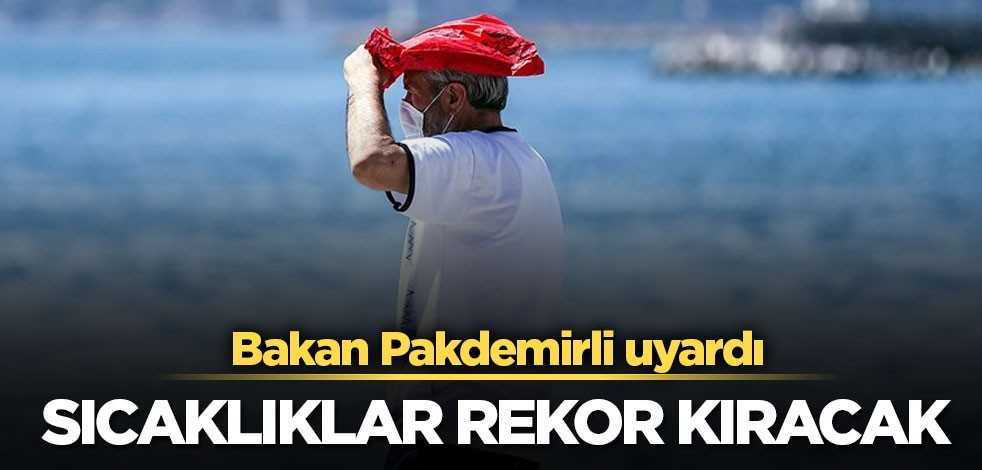 Bakan Pakdemirli'den sıcaklık uyarısı: Artmaya devam edecek