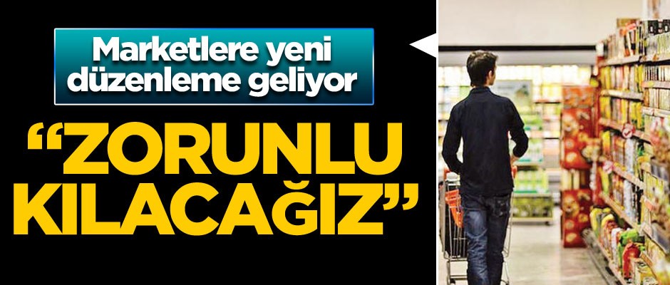 Bakan Pekcan marketlerle ilgili yapılan yeni çalışmayı açıkladı: Zorunlu kılacağız