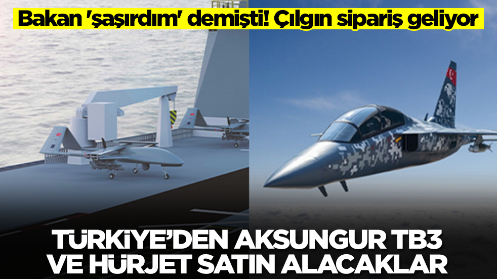 Bakan 'şaşırdım' demişti! Çılgın sipariş geliyor: Türkiye'den Aksungur, TB3 SİHA ve Hürjet satın alacaklar