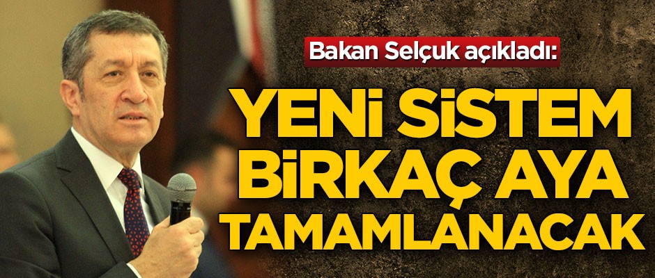 Bakan Selçuk açıkladı: Yeni yönetim sistemi birkaç aya tamamlanacak