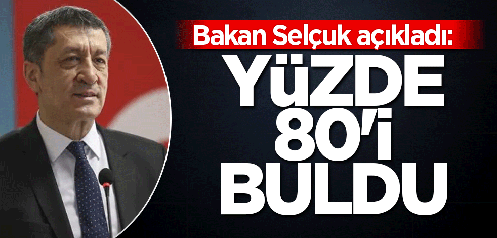 Bakan Selçuk açıkladı: Yüzde 80'i buldu