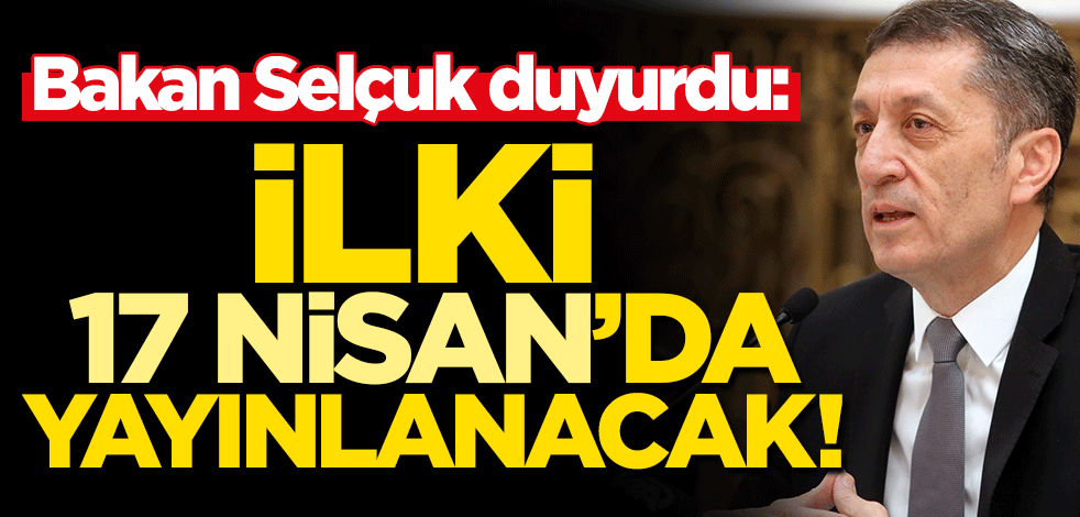 Bakan Selçuk duyurdu! İlki 17 Nisan'da yayınlanacak