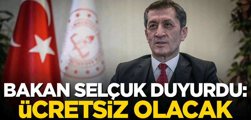 Bakan Selçuk duyurdu: Ücretsiz olacak