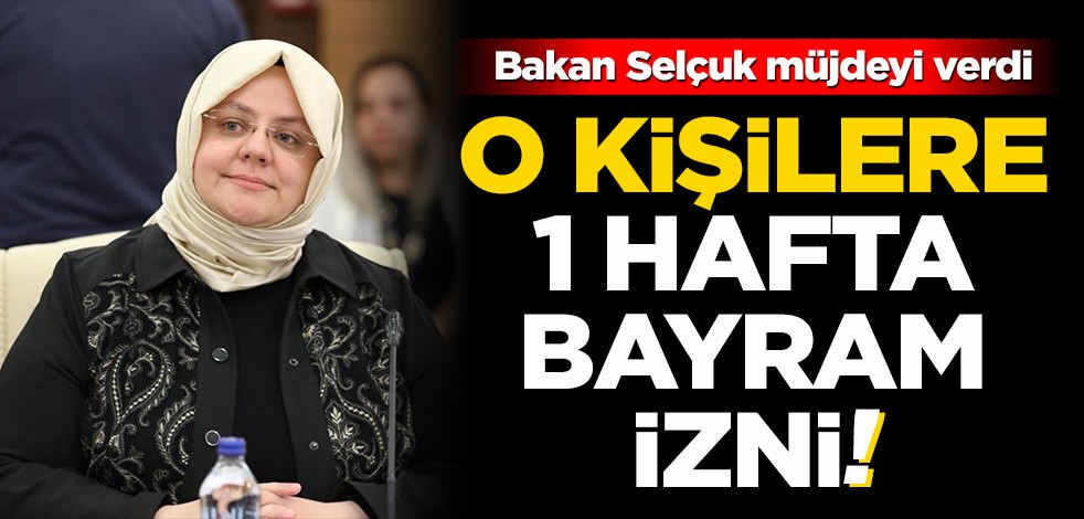 Bakan Selçuk müjdeyi verdi! O kişilere bayram izni 1 hafta olacak