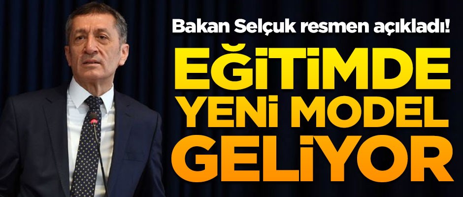 Bakan Selçuk resmen açıkladı! Eğitimde yeni model geliyor