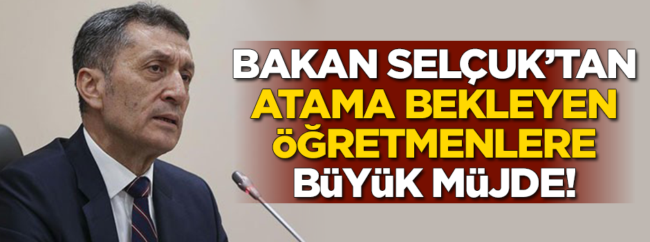 Bakan Selçuk'tan atama bekleyen öğretmenlere müjde