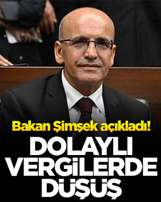 Bakan Şimşek açıkladı! Dolaylı vergilerde düşüş