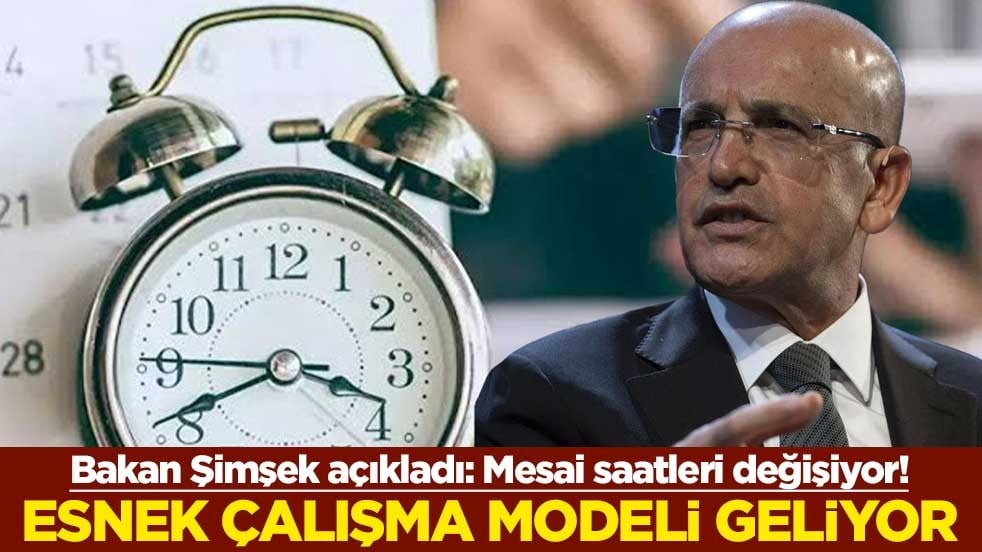Bakan Şimşek açıkladı: Mesai saatleri değişiyor! Esnek çalışma modeli geliyor