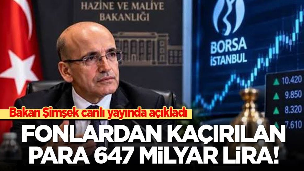 Bakan Şimşek canlı yayında açıkladı: Fonlardan kaçırılan para 647 milyar lira