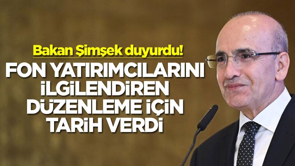 Bakan Şimşek duyurdu: Fon yatırımcılarını ilgilendiren düzenleme için tarih verdi