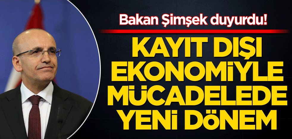 Bakan Şimşek duyurdu! Kayıt dışı ekonomiyle mücadelede yeni adım