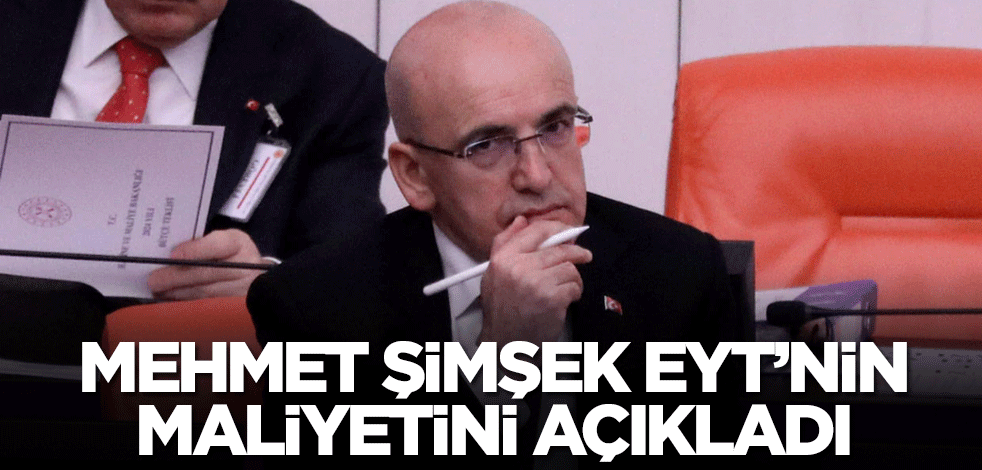Bakan Şimşek EYT'nin maliyetini açıkladı! Duyan ahlar vahlar edecek