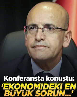 Bakan Şimşek konferansta konuştu: Ekonomideki en büyük sorun...