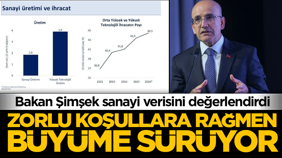 Bakan Şimşek sanayi verisini değerlendirdi: Zorlu koşullara rağmen büyüme sürüyor!