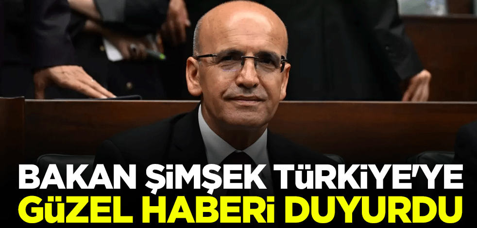 Bakan Şimşek Türkiye'ye güzel haberi duyurdu