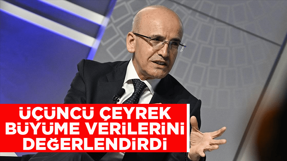 Bakan Şimşek üçüncü çeyrek büyüme verilerini değerlendirdi