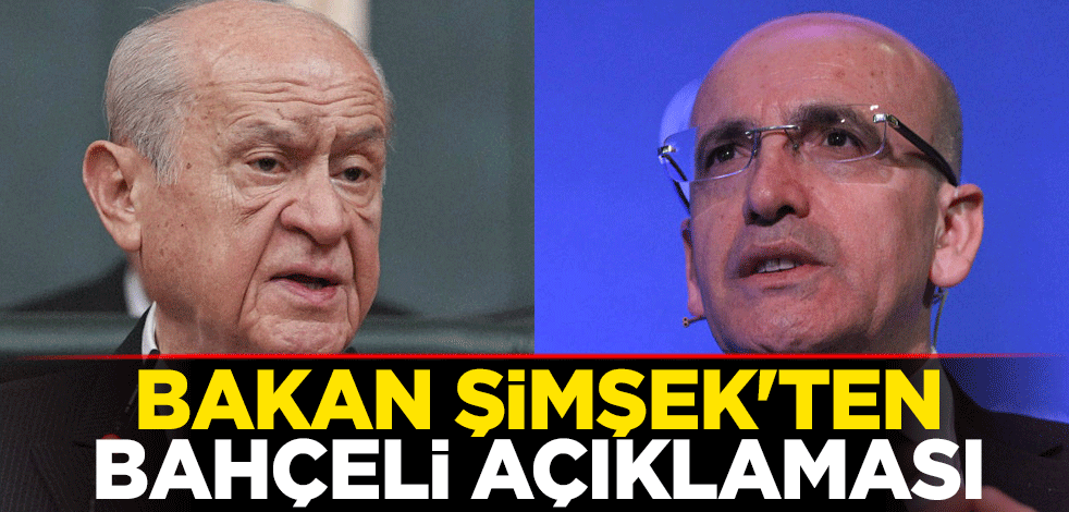 Bakan Şimşek'ten Bahçeli açıklaması