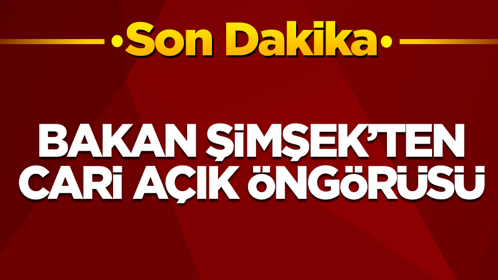 Bakan Şimşek'ten cari açık öngörüsü