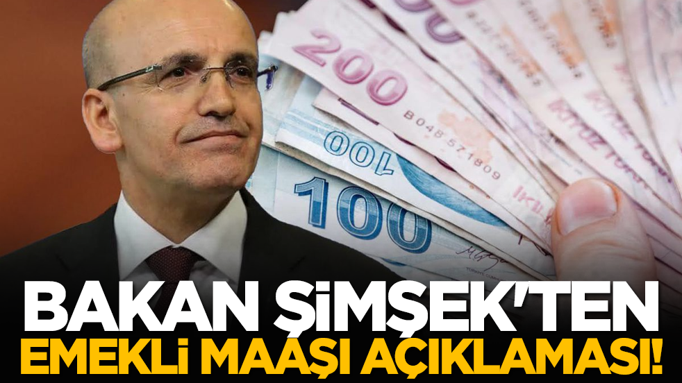 Bakan Şimşek'ten emekli maaşı açıklaması!