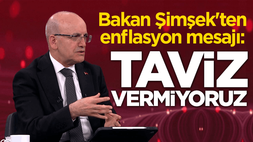 Bakan Şimşek'ten enflasyon mesajı: Taviz vermiyoruz