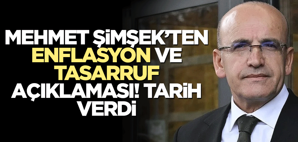 Bakan Şimşek'ten enflasyon ve tasarruf açıklaması! Tarih verdi