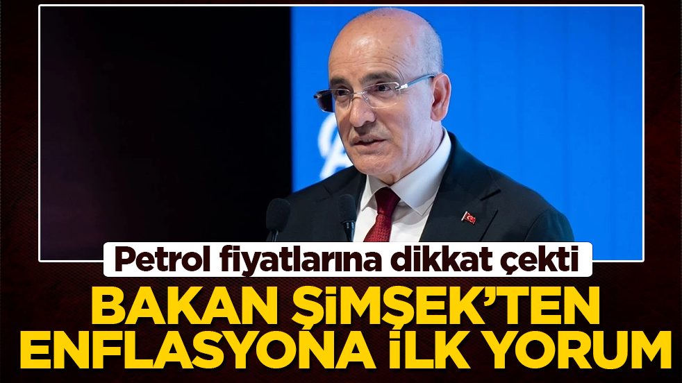 Bakan Şimşek'ten enflasyona ilk yorum: Petrol fiyatlarına dikkat çekti