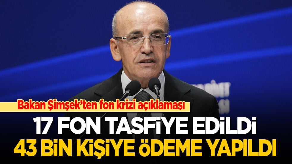 Bakan Şimşek’ten fon açıklaması: 17 fon tasfiye edildi, 43 bin kişiye ödeme yapıldı