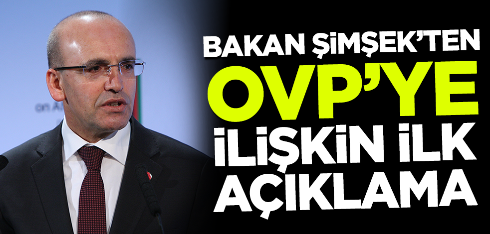Bakan Şimşek'ten OVP'ye ilişkin ilk açıklama