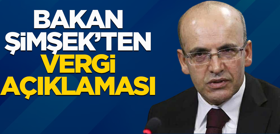 Bakan Şimşek'ten vergi açıklaması