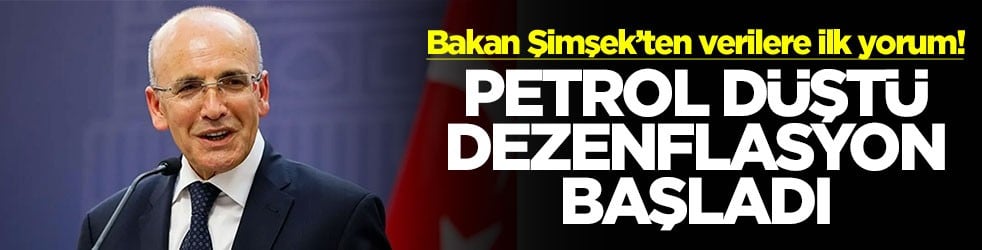 Bakan Şimşek’ten verilere ilk yorum! Petrol düştü dezenflasyon başladı