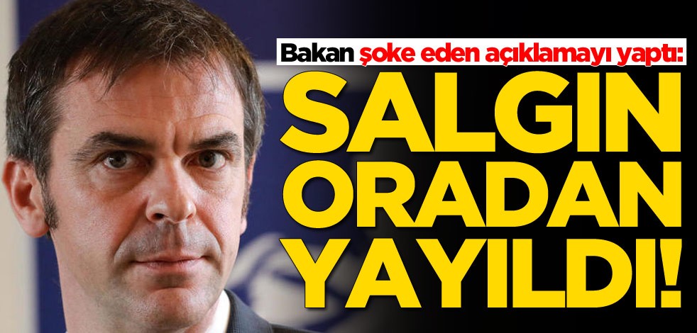 Bakan şoke eden açıklamayı yaptı: Salgın oradan yayıldı
