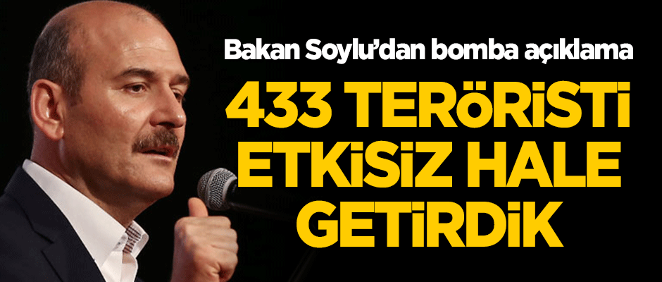 Bakan Soylu açıkladı! "433 teröristi etkisiz hale getirdik"
