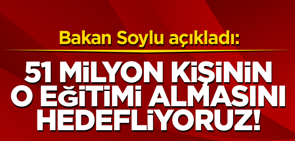 Bakan Soylu açıkladı: Hedefimiz 51 milyon kişinin afet eğitimi almasını sağlamak