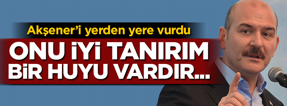 Bakan Soylu: Akşener'i iyi tanırım
