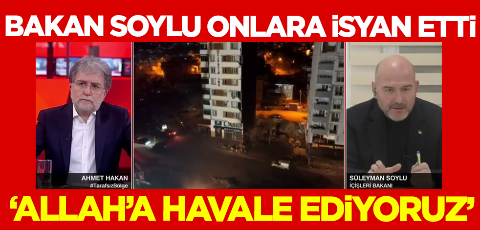 Bakan Soylu depreme ilişkin sözlerini kırpanlara isyan etti! 'Allah’a havale ediyoruz'