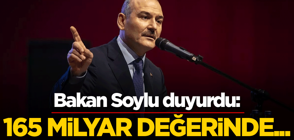Bakan Soylu duyurdu: 165 milyar değerinde...