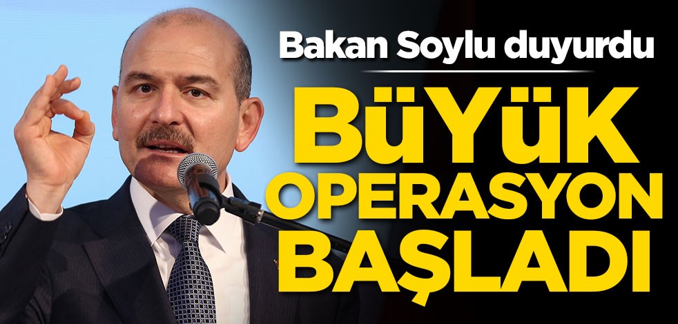 Bakan Soylu duyurdu! Büyük operasyon başladı