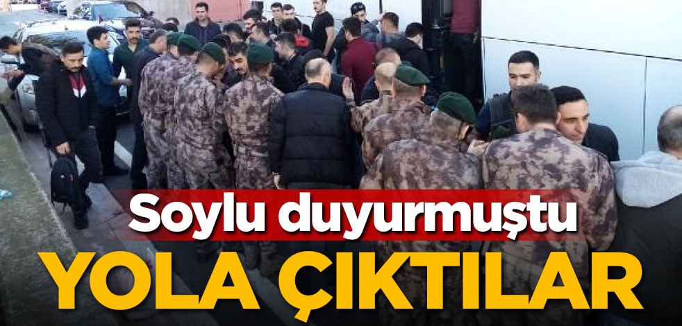 Bakan Soylu duyurmuştu! Yola çıktılar