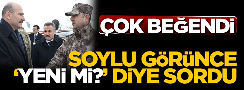 Bakan Soylu görünce çok beğendi, 'Yeni mi?' diye sordu