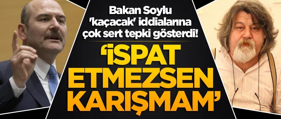 Bakan Soylu 'kaçacak' iddialarına çok sert tepki gösterdi: İspat etmezsen karışmam...