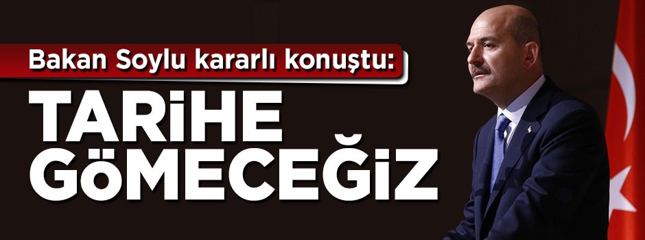 Bakan Soylu kararlı konuştu: PKK'yı tarihe gömeceğiz