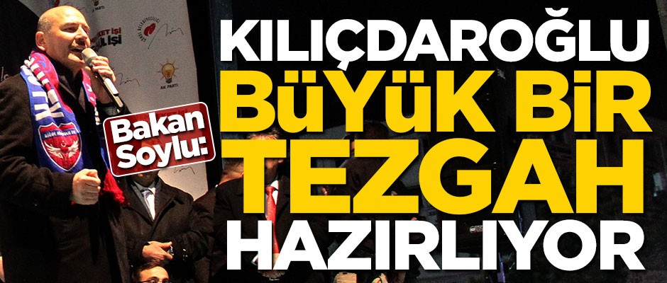 Bakan Soylu: Kılıçdaroğlu çok büyük bir tezgah hazırlıyor! 6 yaşındaki çocuklara...