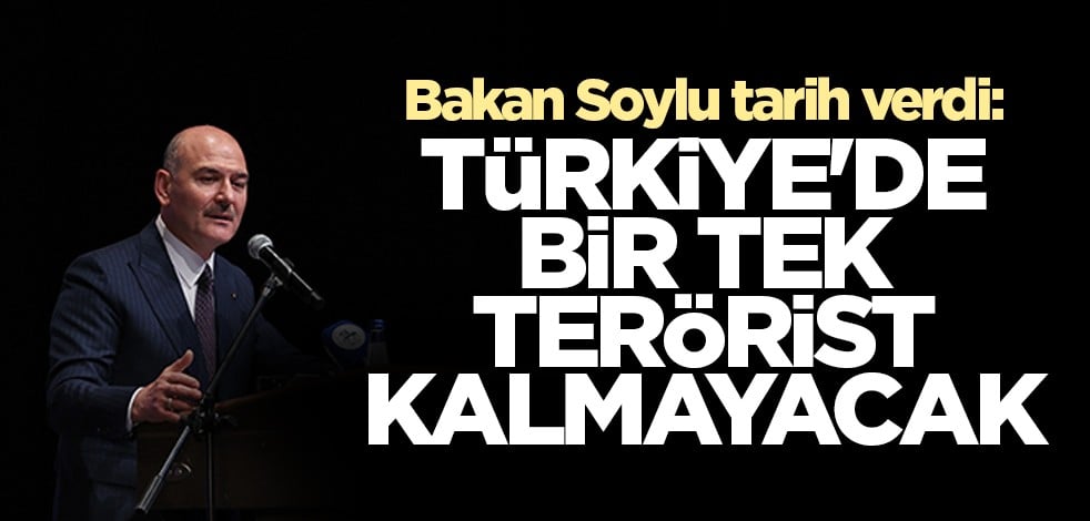 Bakan Soylu tarih verdi: Türkiye'de bir tek terörist kalmayacak